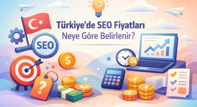 Türkiyede SEO fiyatları neye göre belirleniyor